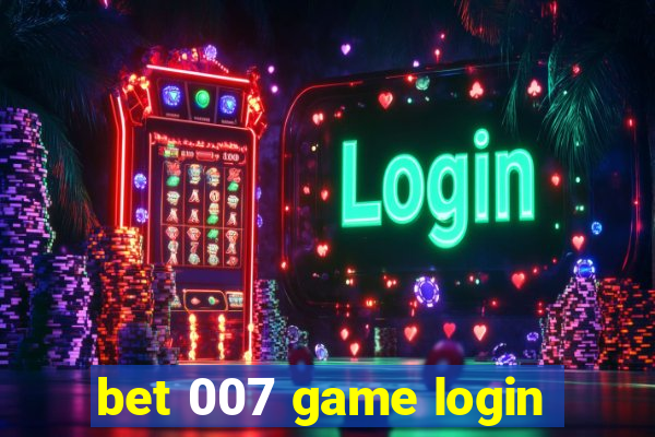 bet 007 game login